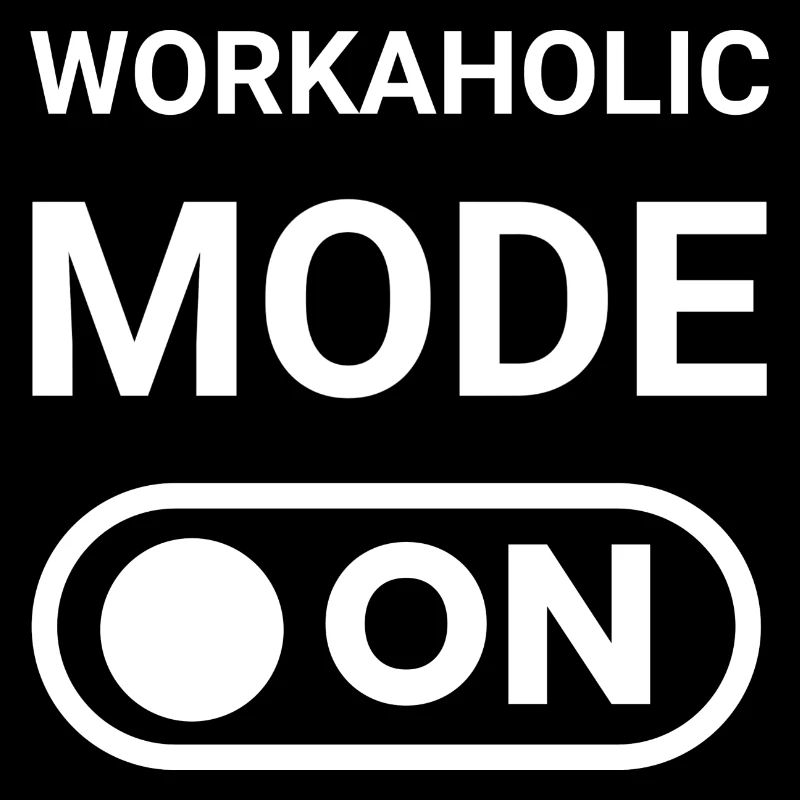 Workaholic Mode ON