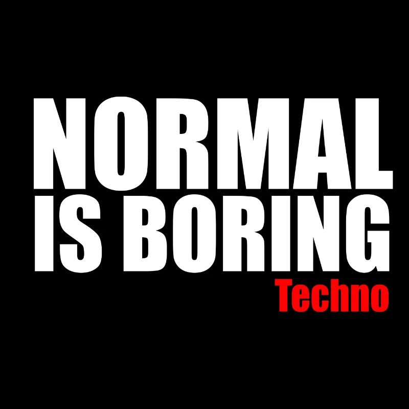 Normal ist langweiliges Techno-Zitat