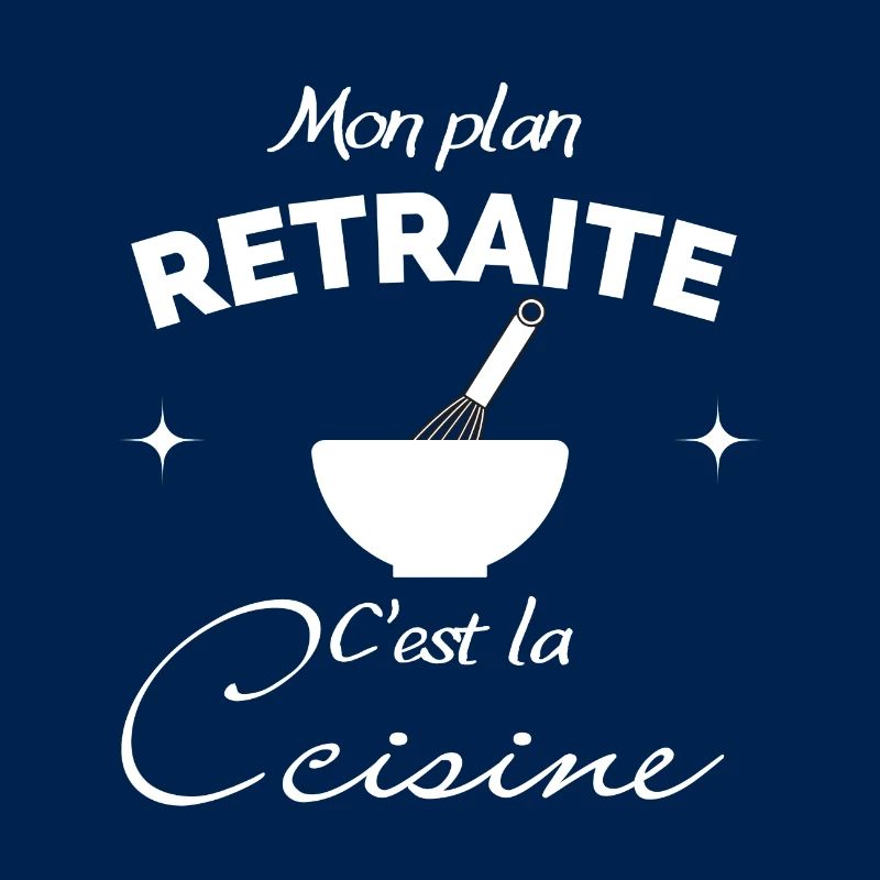 Mon plan retraite c’est la cuisine