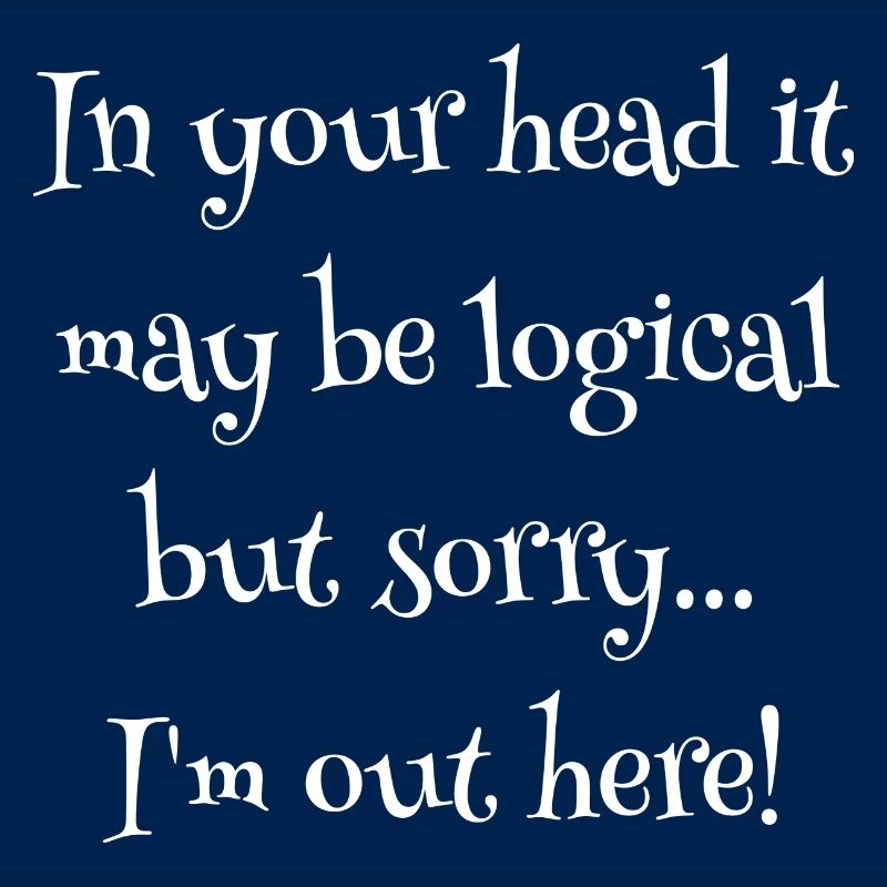 In your head it may be logical….