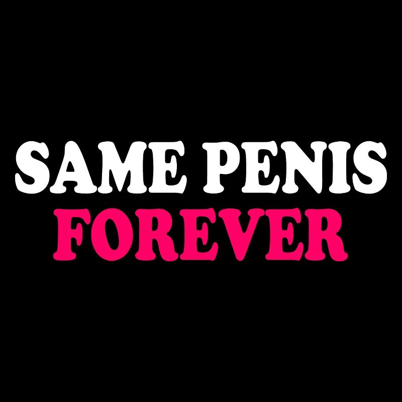 Same penis forever