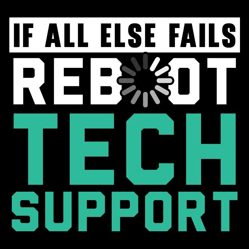 If All Else Fails Reboot Tech Support