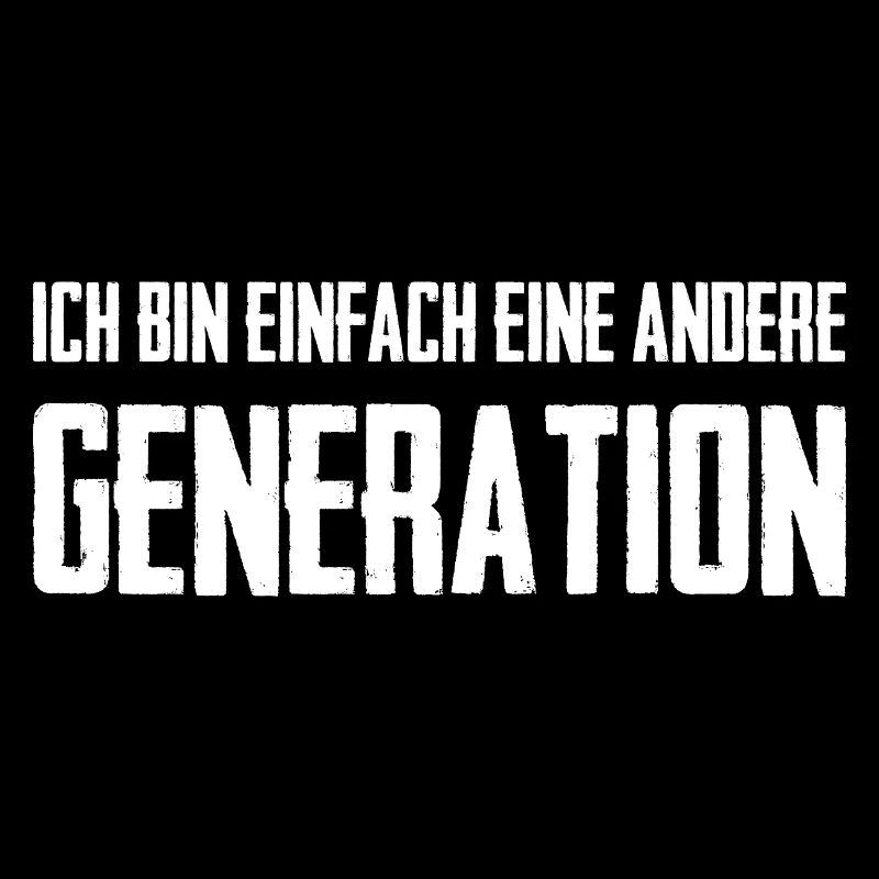 Ich Bin Einfach Eine Andere Generation