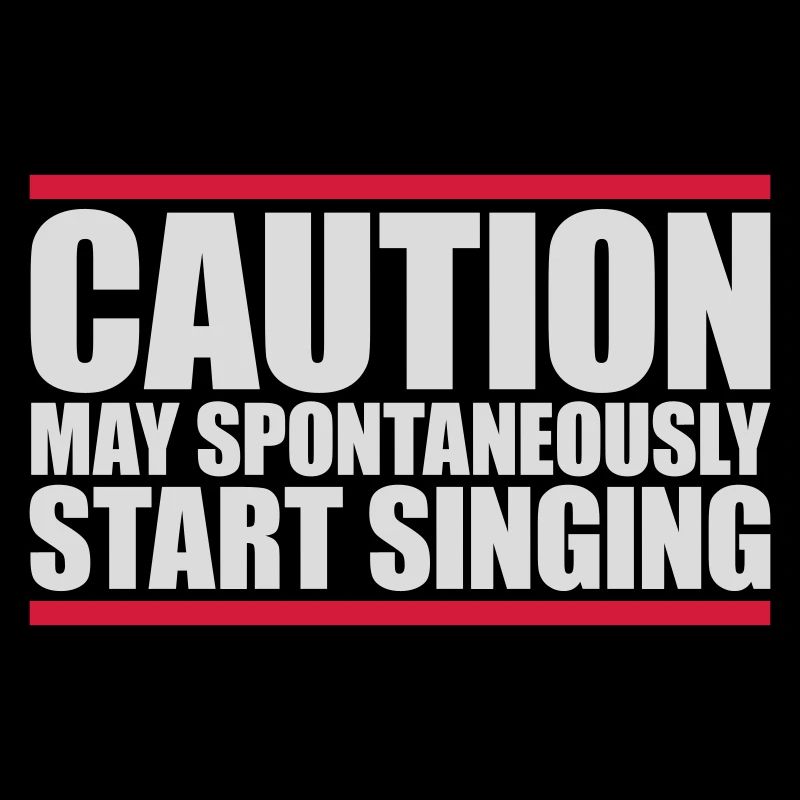 may spontaneously start singing