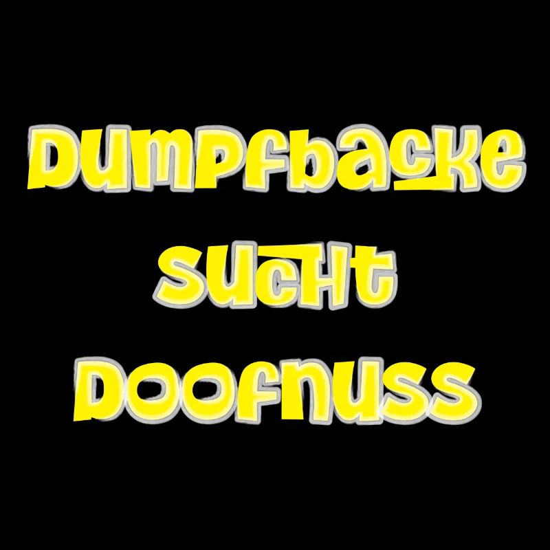 Dumpfbacke Sucht Doofnuss