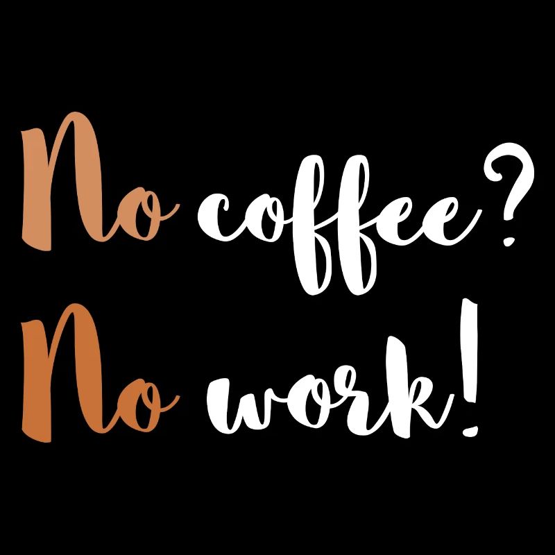 No Coffee? No Work! / Kaffee-Junkie