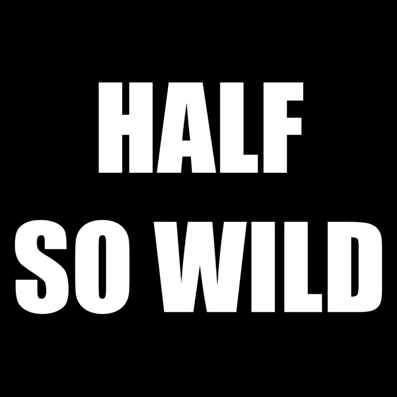 HALF SO WILD WS