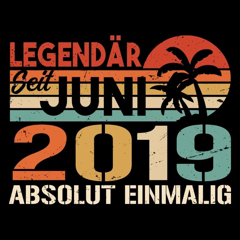 Legendär seit Juni 2019 - Geburtstag 2019