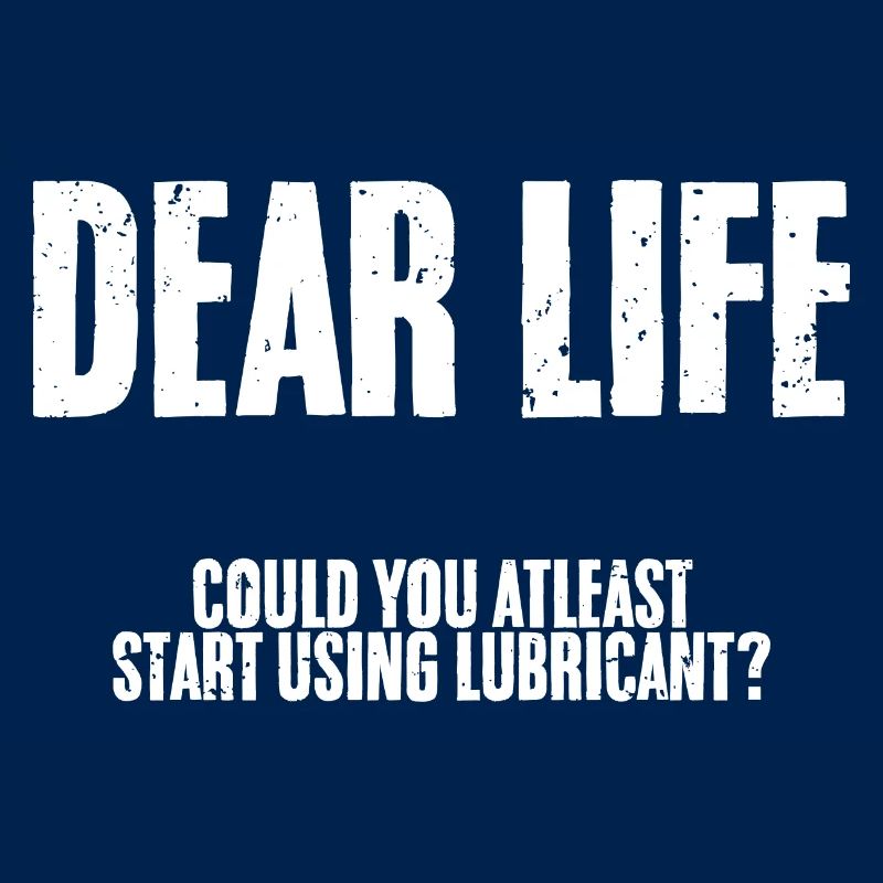 Humorous Dear Life Could You At Least Start Using