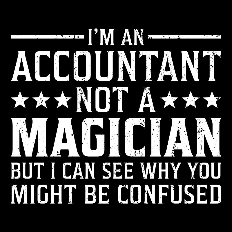 Je suis un comptable pas un comptable magicien