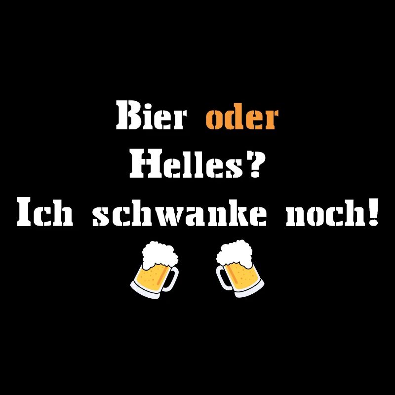 Bier oder Helles? Ich schwanke noch!