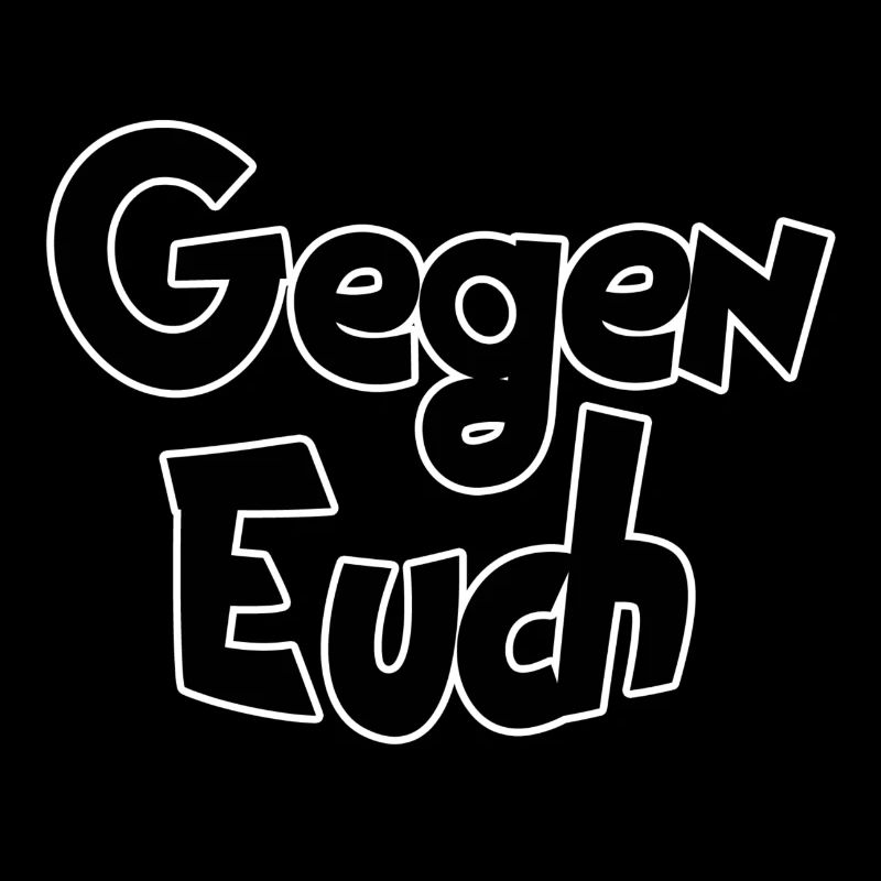 Gegen euch