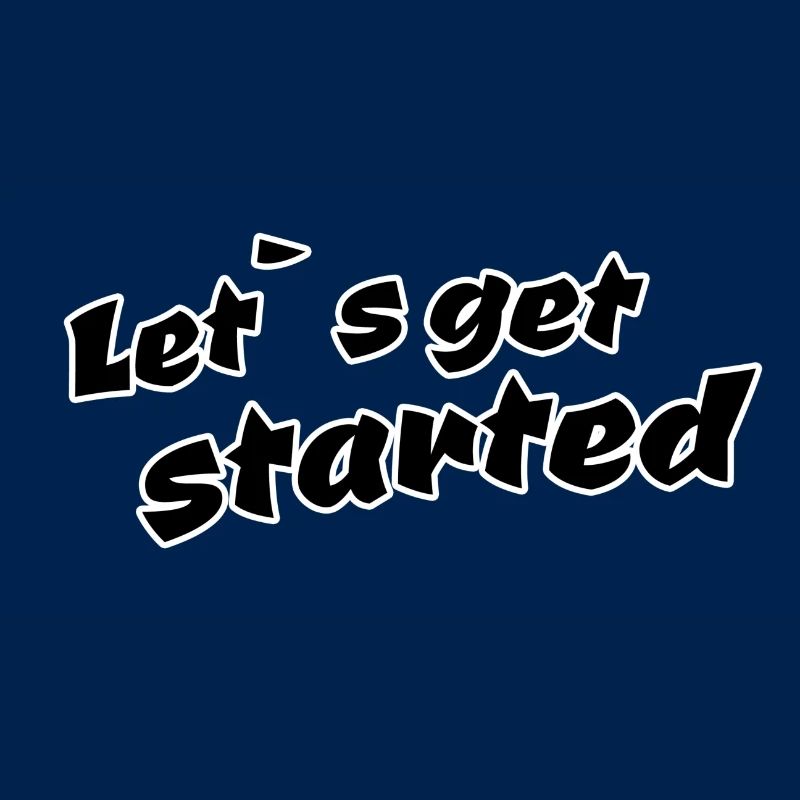 Let s get started