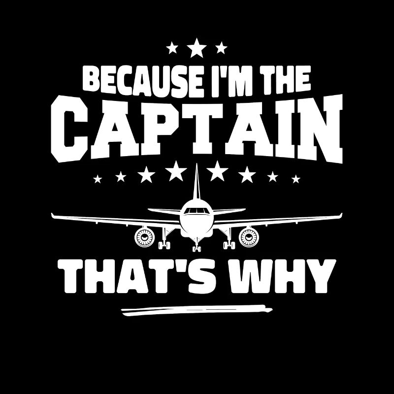 Because I'm The Captain That's Why Pilot Gift
