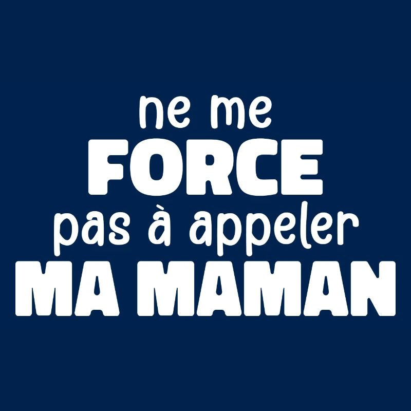Ne Me Force Pas à Appeler Ma Maman