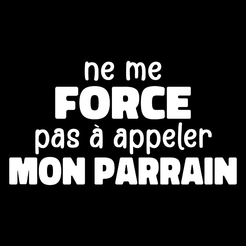 Ne Me Force Pas à Appeler Mon Parrain