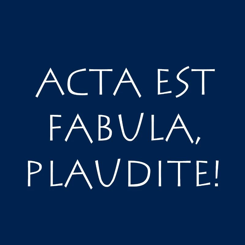 Acta est Fabula Plaudite