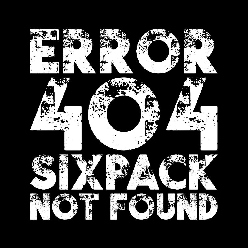 ERROR 404 Sixpack Not Found Gym Waschbrettbauch