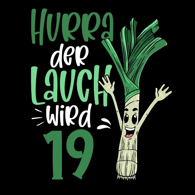 Hurra der Lauch wird 19