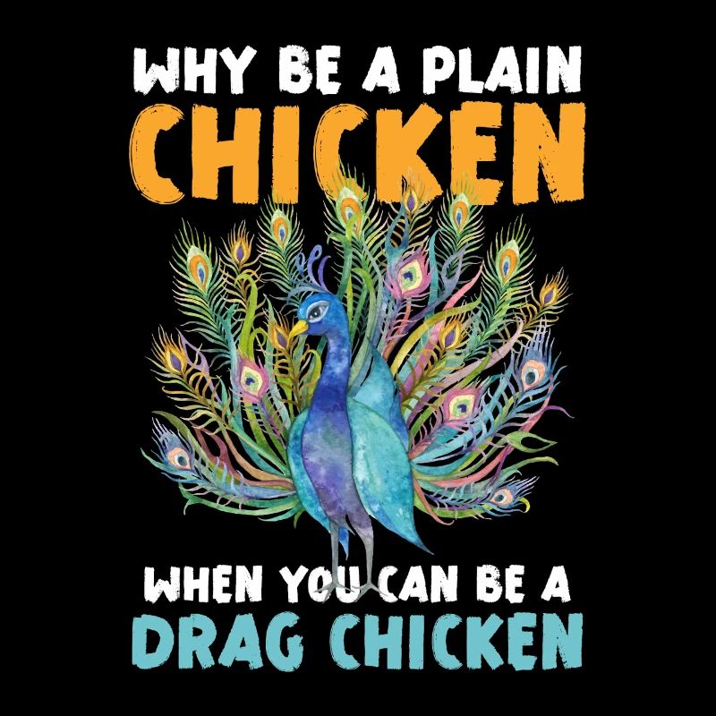 Warum Ein Einfaches Huhn Sein Wenn Du Ein Drag