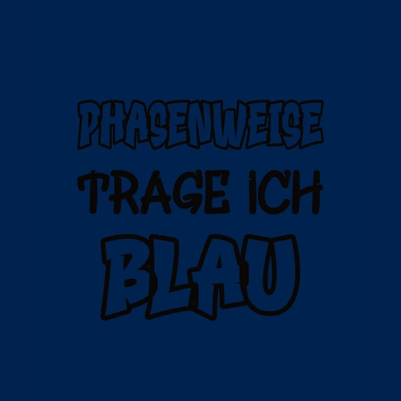 Phasenweise trage ich blau Spruch Farbe