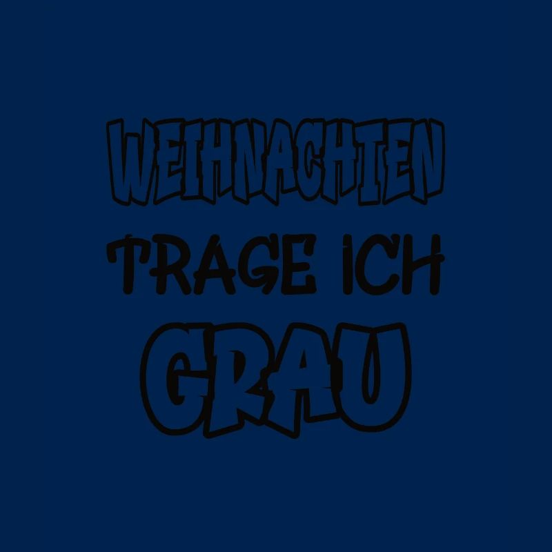 Weihnachten trage ich grau Spruch Farbe grau