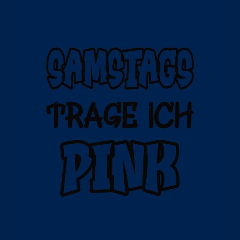 Samstags trage ich pink Spruch Farbe pink