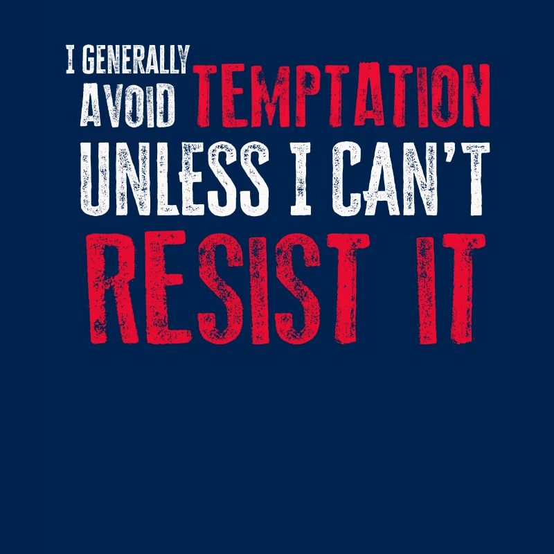 I Generally Avoid Temptation Unless I Can't Resist