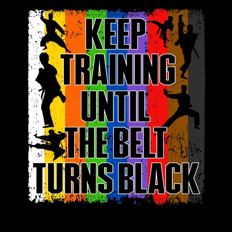 Keep Training Until The Belt Turns Black