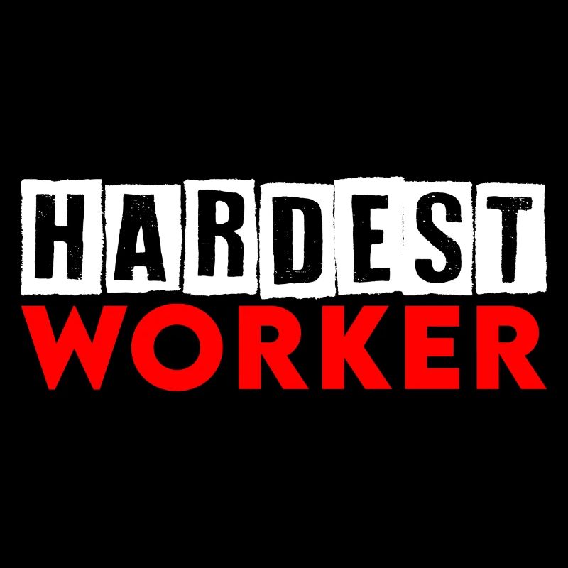Hardest Worker Work Ethic Motivation