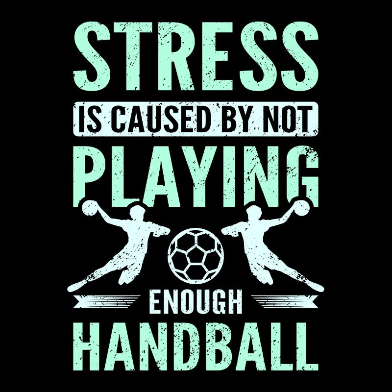 Stress is caused by not playing enough handball