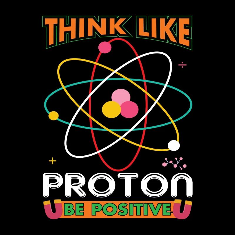 Think Like Proton Be Positive