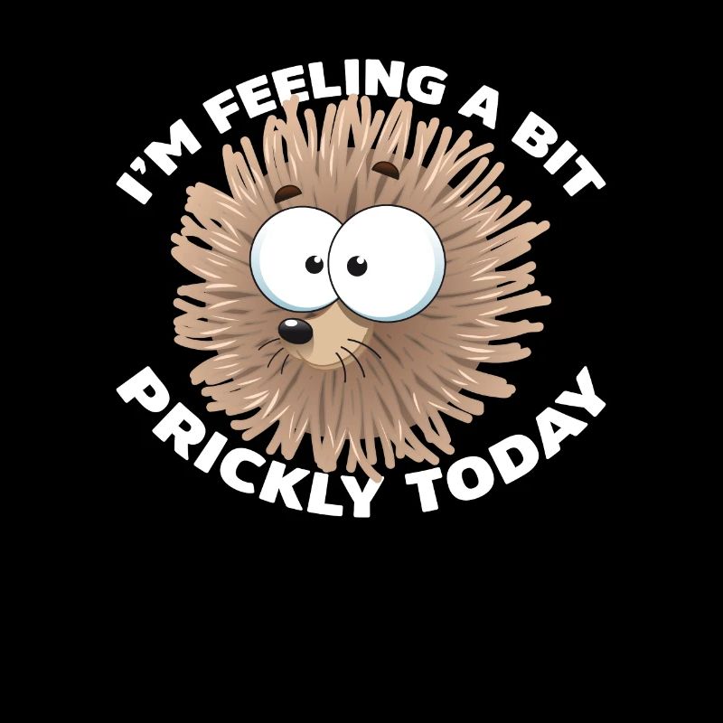 I'm Feeling A Bit Prickly Today Funny Cute Pet Pun