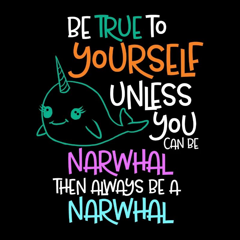 Sei dir selbst treu, es sei denn, du kannst ein Narwal sein
