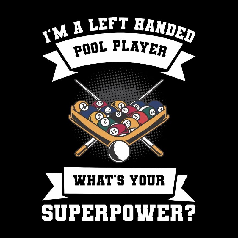 Ich bin ein linkshändiger Poolspieler Was ist dein