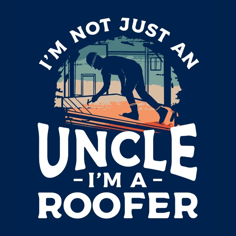 Ich bin nicht nur ein Onkel, ich bin ein Dachdecker Dachdecker