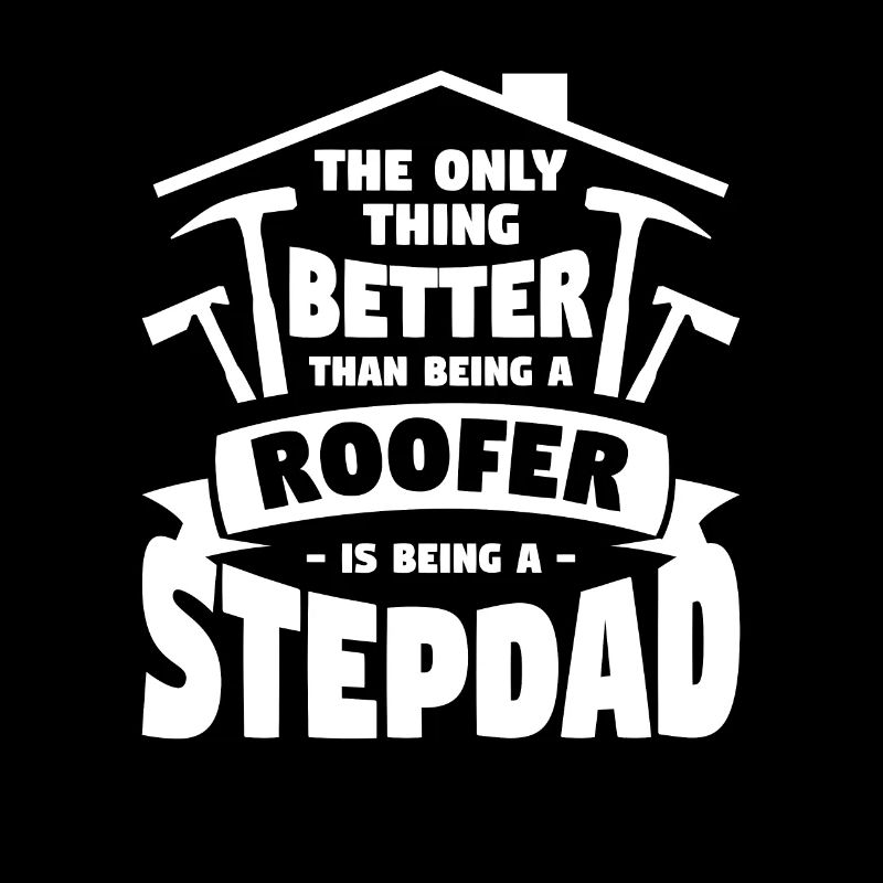 Ich bin nicht nur ein Stiefvater, ich bin ein Dachdecker Dachdecker