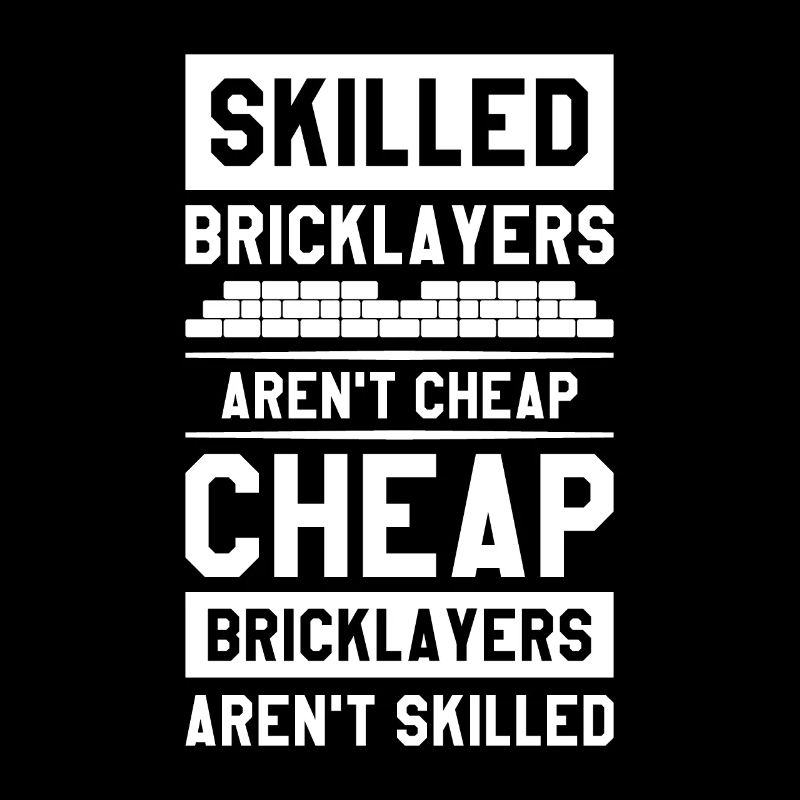 Skilled Bricklayers Aren't Cheap Bricklaying
