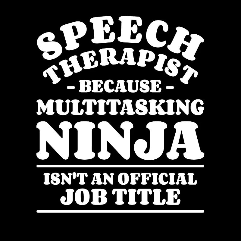 Speech Therapist Because Multitasking Ninja SLPA