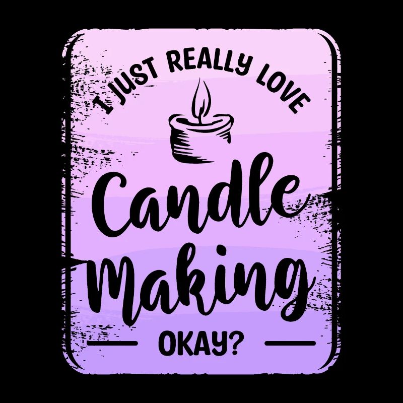 I Just Really Love Candle Making Okay Craft