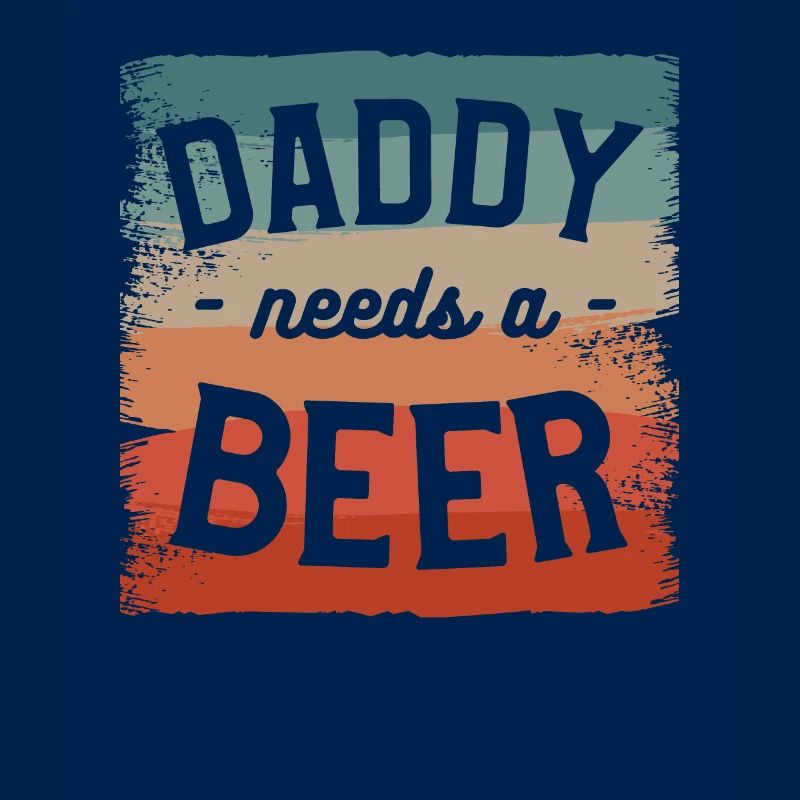 Daddy Needs A Beer Brewing Brew Brewer