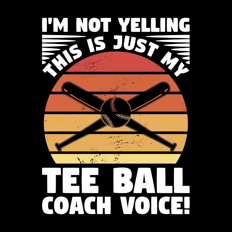 I'm Not Yelling This Is Just My Tee Ball Coach