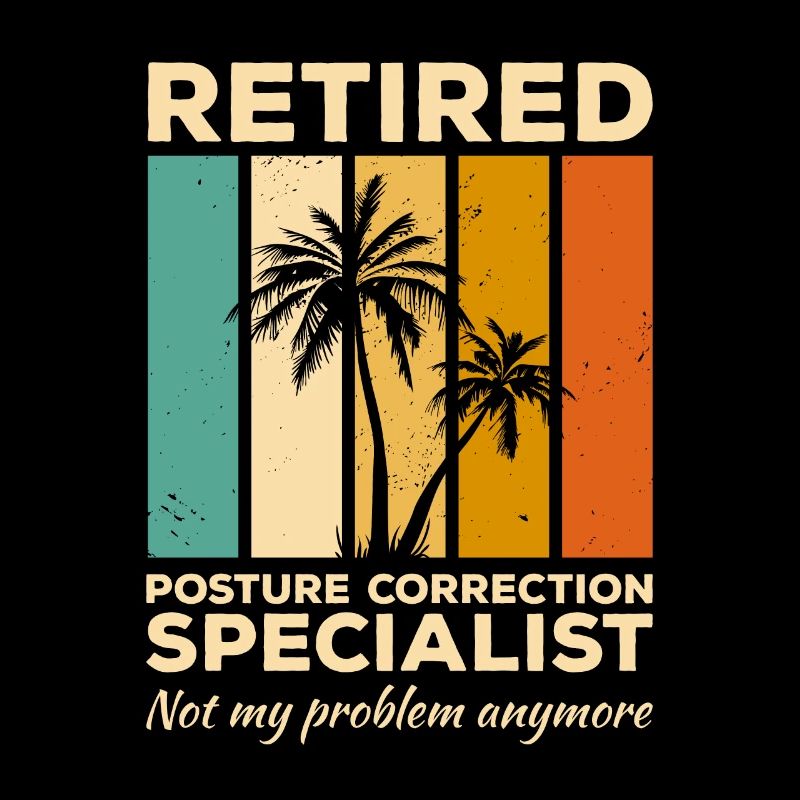 Retired Posture Correction Specialist Not My