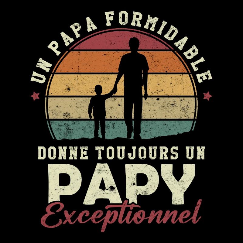 Papa formidable, papy exceptionnel