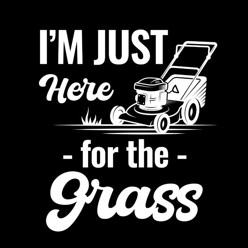 I'm just here for the grass funny