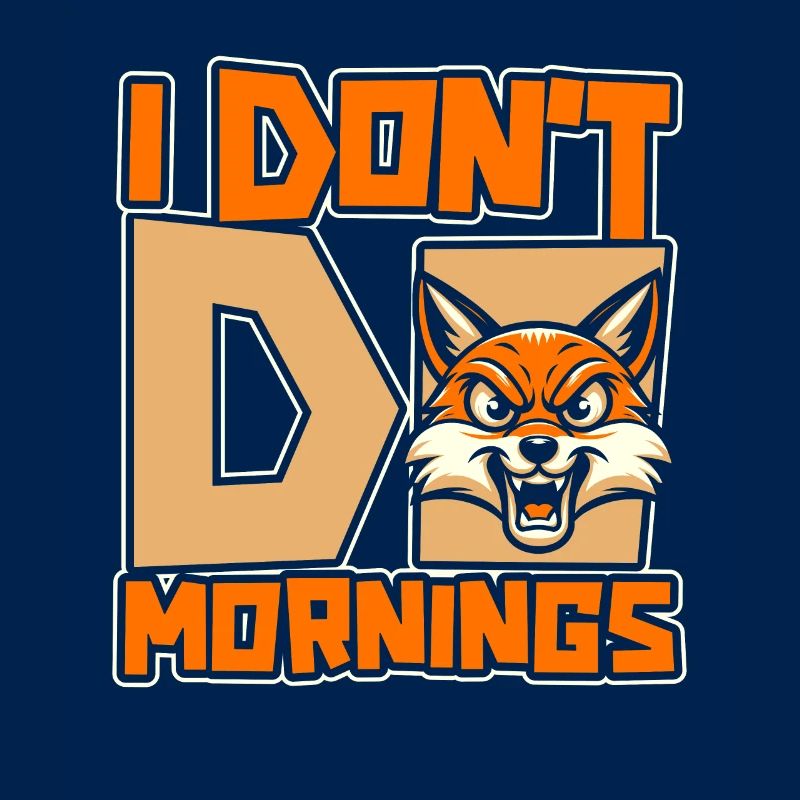 Fuchs Lustig I Dont Do Mornings