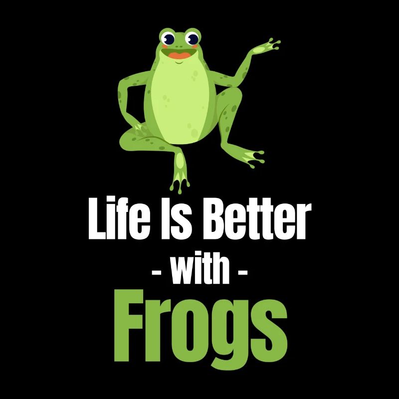 Life is better with frogs,