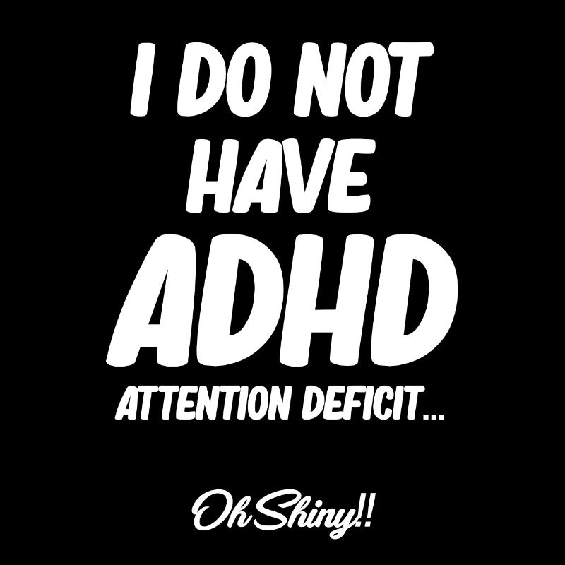 I don't have adhd Funny hyperfocus