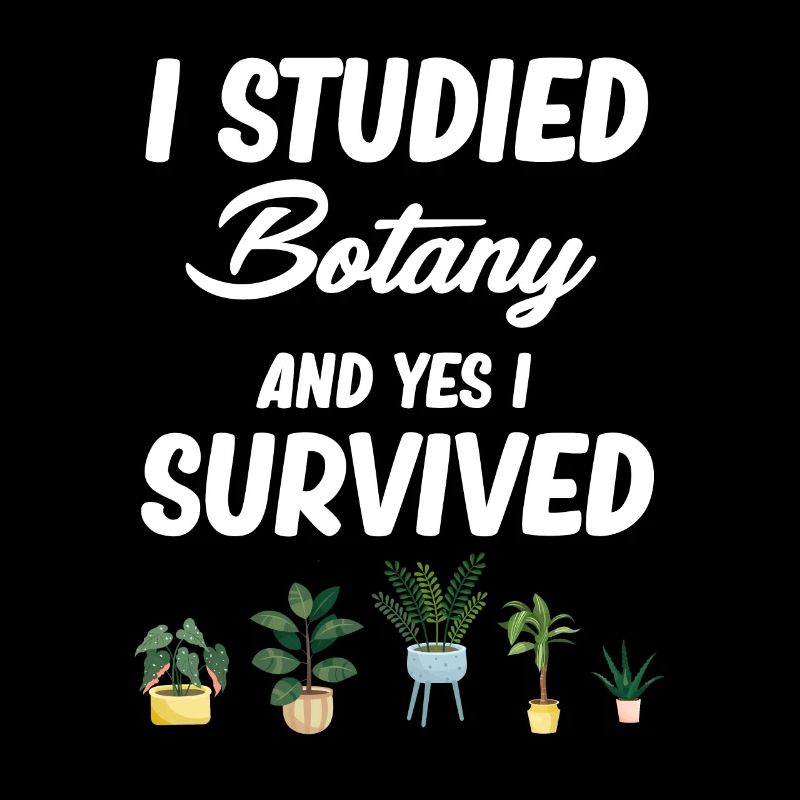 I studied botany and yes, I have
