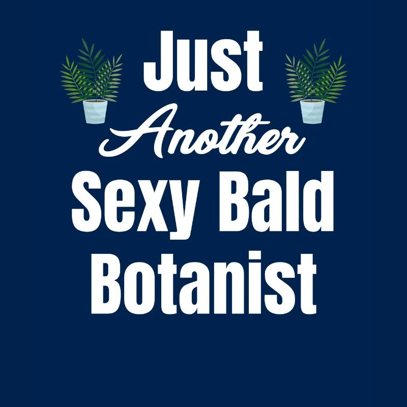 Nur Ein Weiterer Sexy Botaniker Mit Glatze,